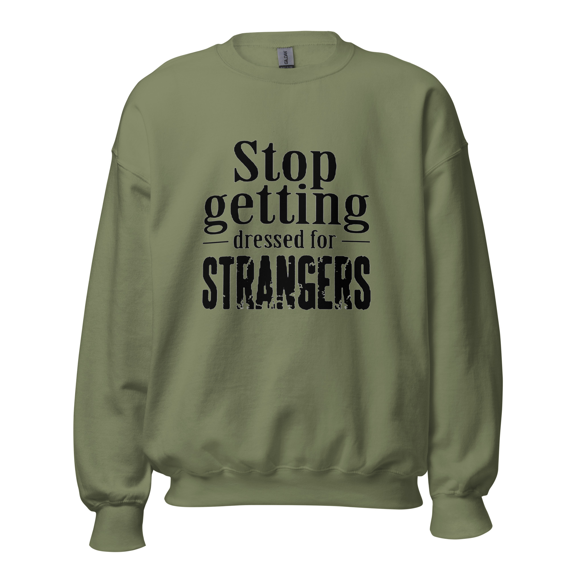 Stop Getting Dressed for Strangers Unisex Sweatshirt - Image 8