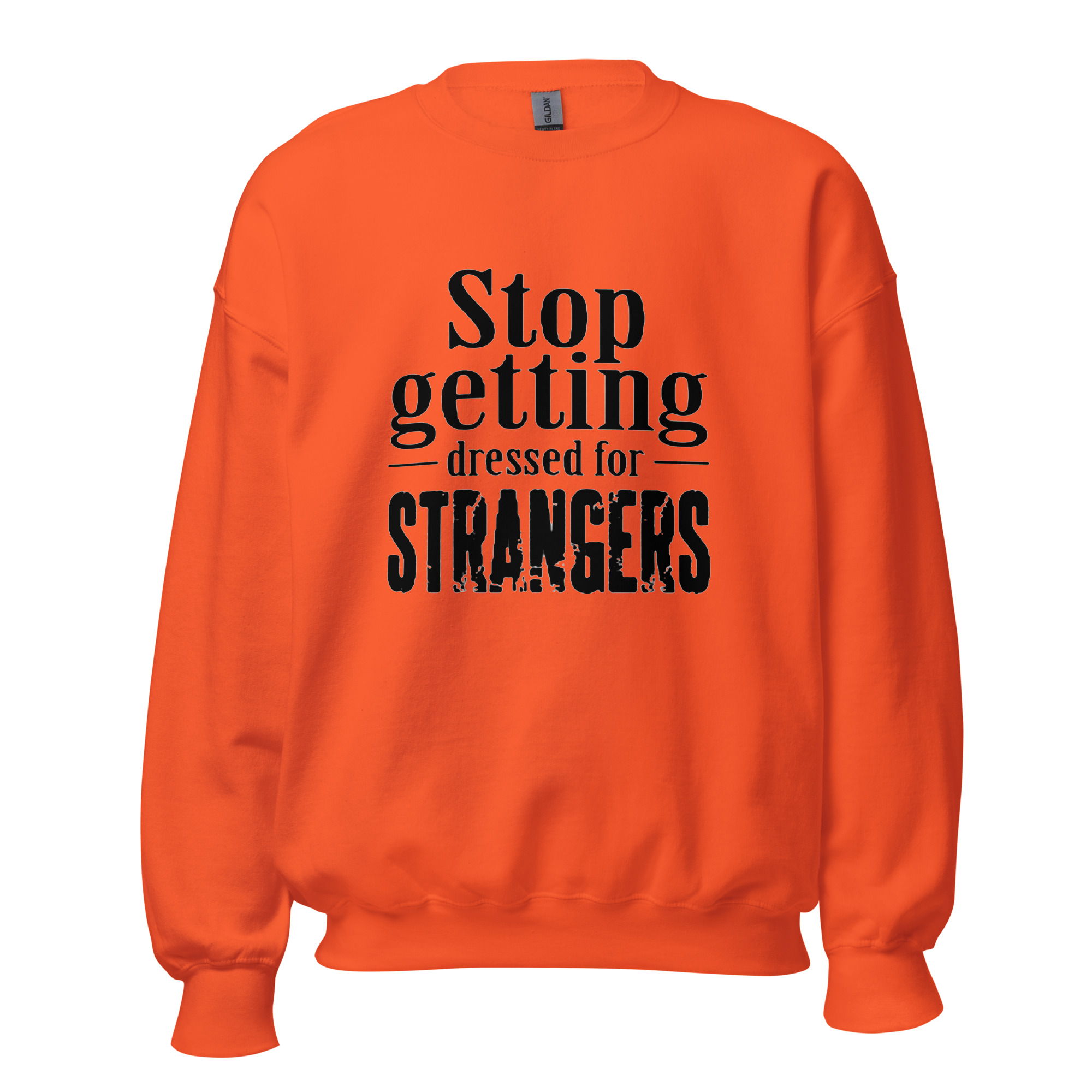 Stop Getting Dressed for Strangers Unisex Sweatshirt - Image 9