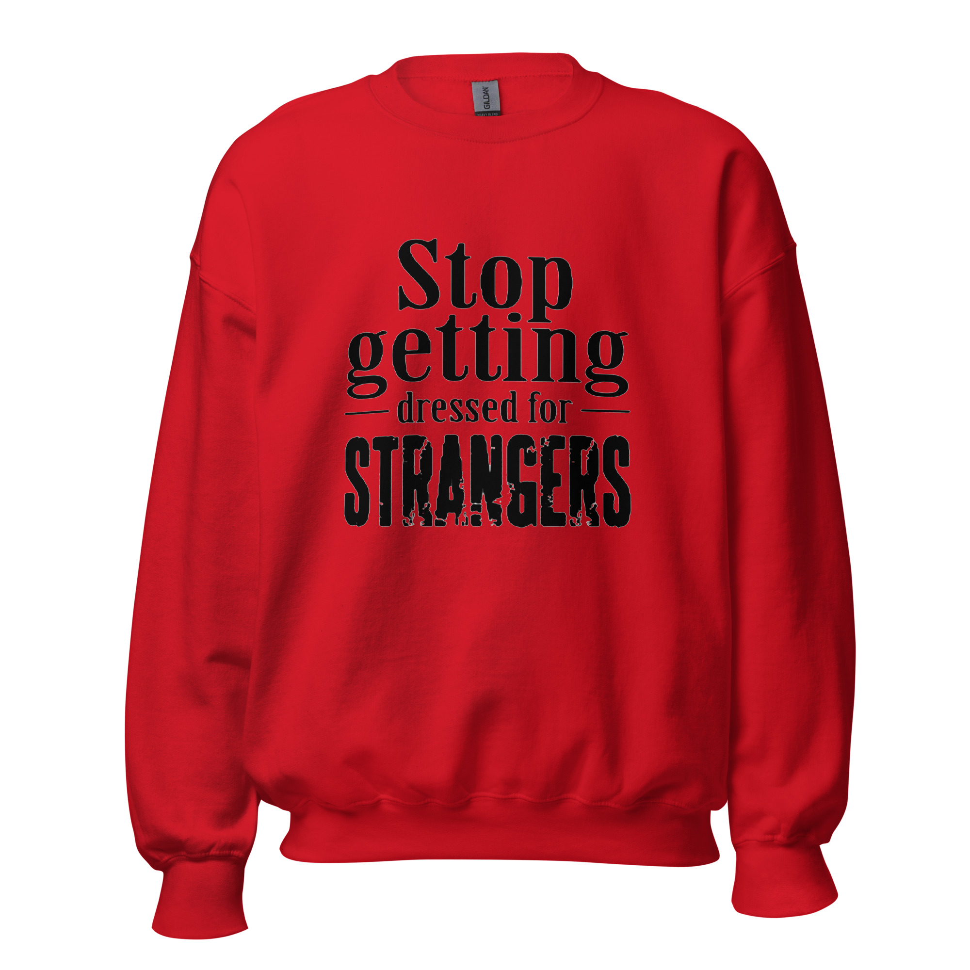 Stop Getting Dressed for Strangers Unisex Sweatshirt - Image 2