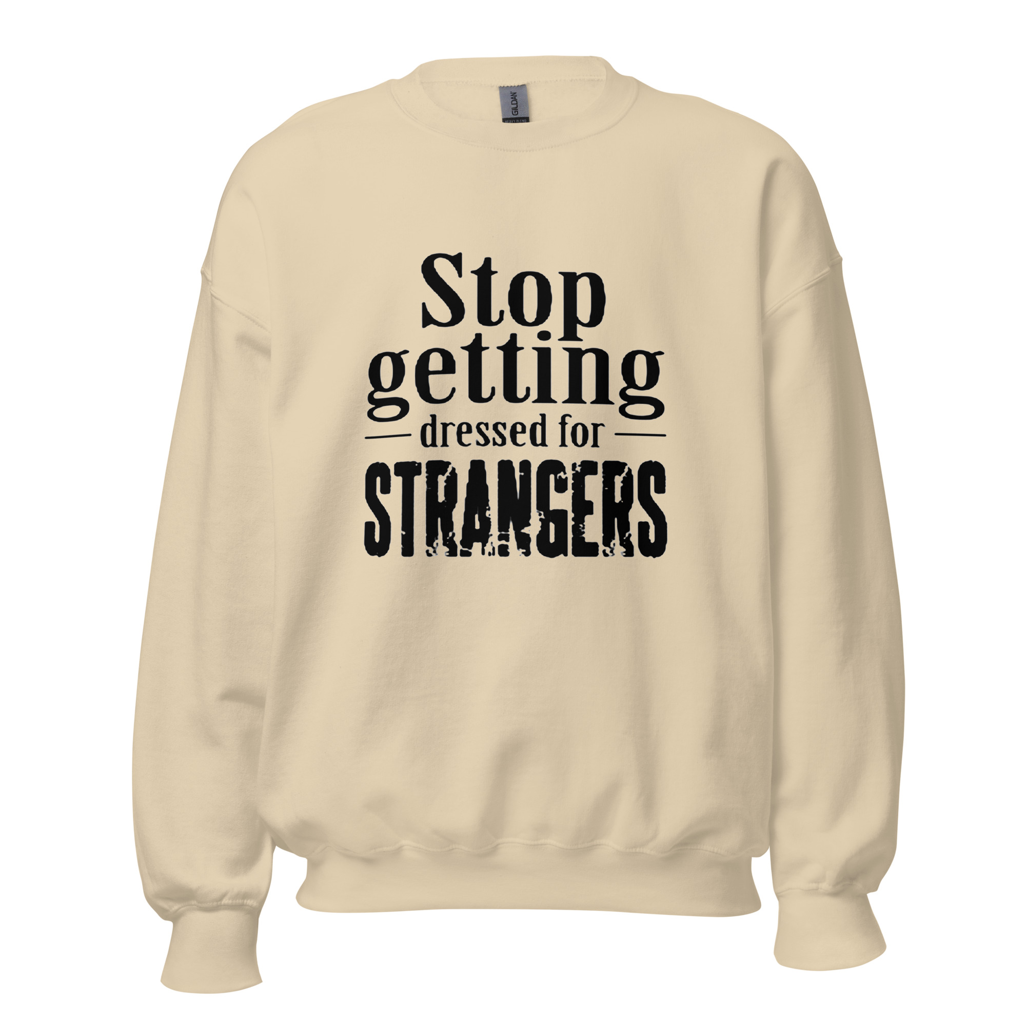 Stop Getting Dressed for Strangers Unisex Sweatshirt - Image 11
