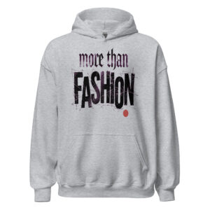 More Than Fashion Unisex Hoodie
